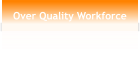 Over Quality Workforce